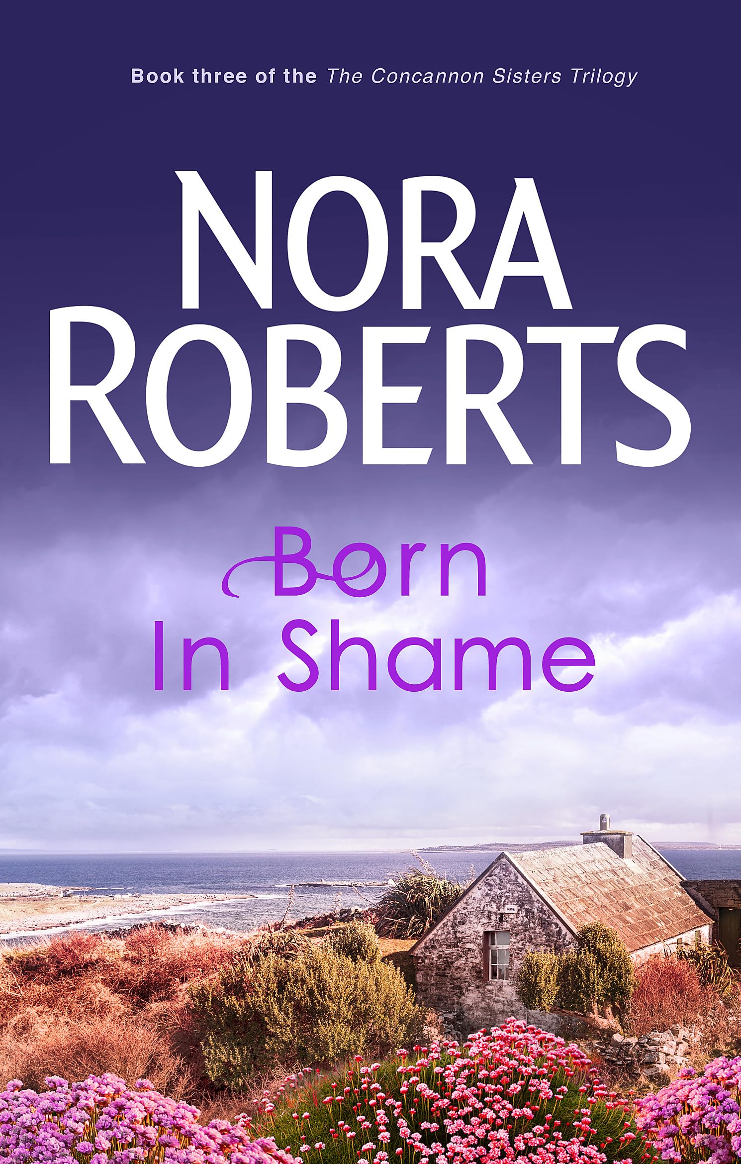 Born In Shame Number 3 in series Concannon Sisters  by Nora Roberts PAPERBACK