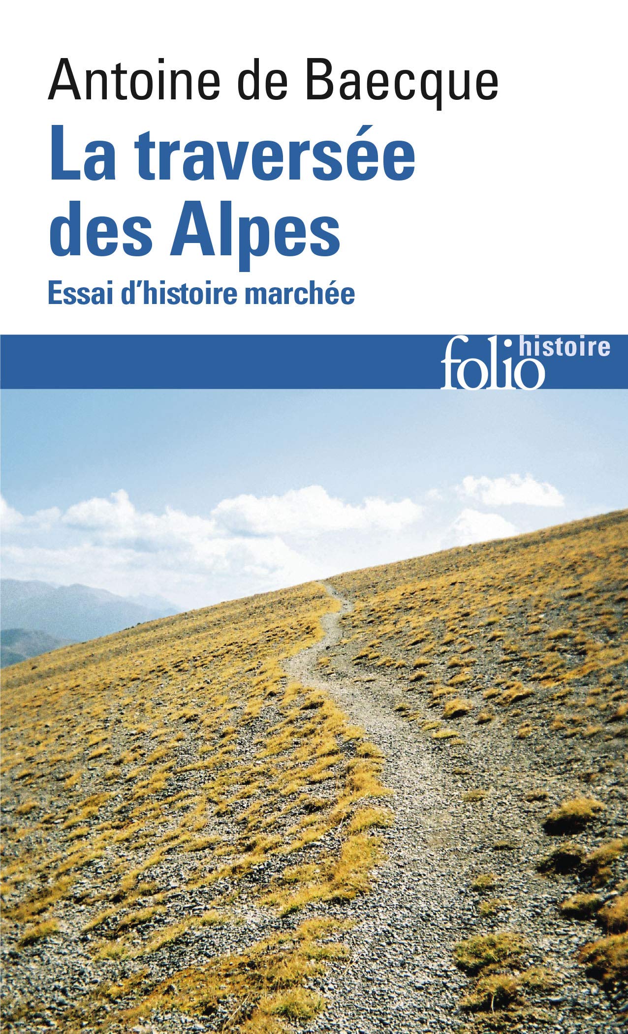 La traversée des Alpes: Essai d'histoire marchée (Folio histoire)