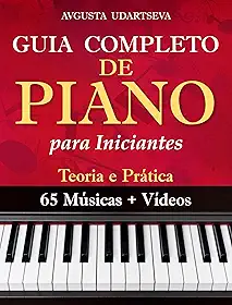 Guia Completo de Piano para Adultos Iniciantes: Teoria e Prática