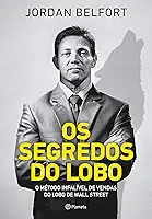 Os segredos do lobo: O método infalível de venda do Lobo de Wall Street