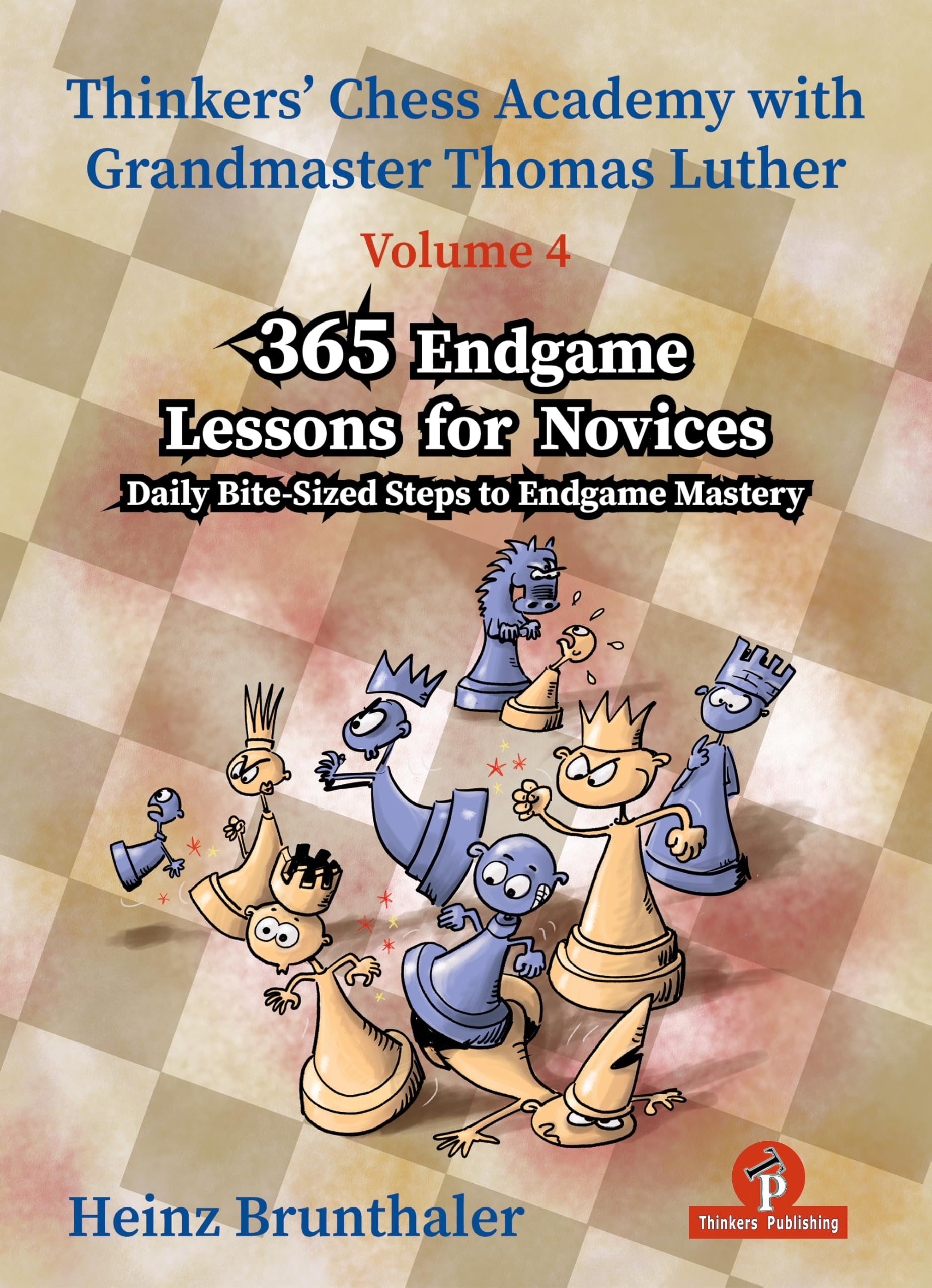 Thinkers' Chess Academy with Thomas Luther - Volume 4 - 365 Endgame Lessons for Novices: Daily Bite-Sized Steps to Endgame Mastery