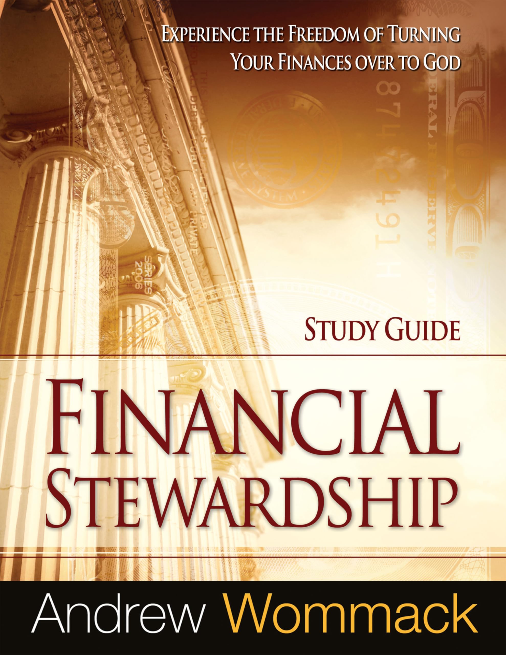 Financial Stewardship Study Guide: Experience the Freedom of Turning Your Finances Over to God