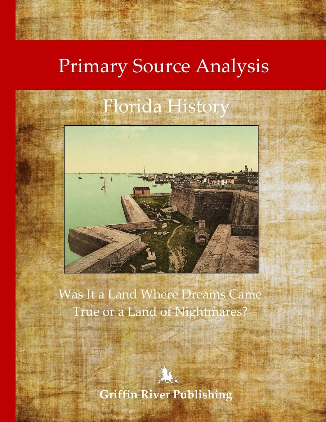 Primary Source Analysis: Florida History - Was It a Land Where Dreams Came True or a Land of Nightmares?
