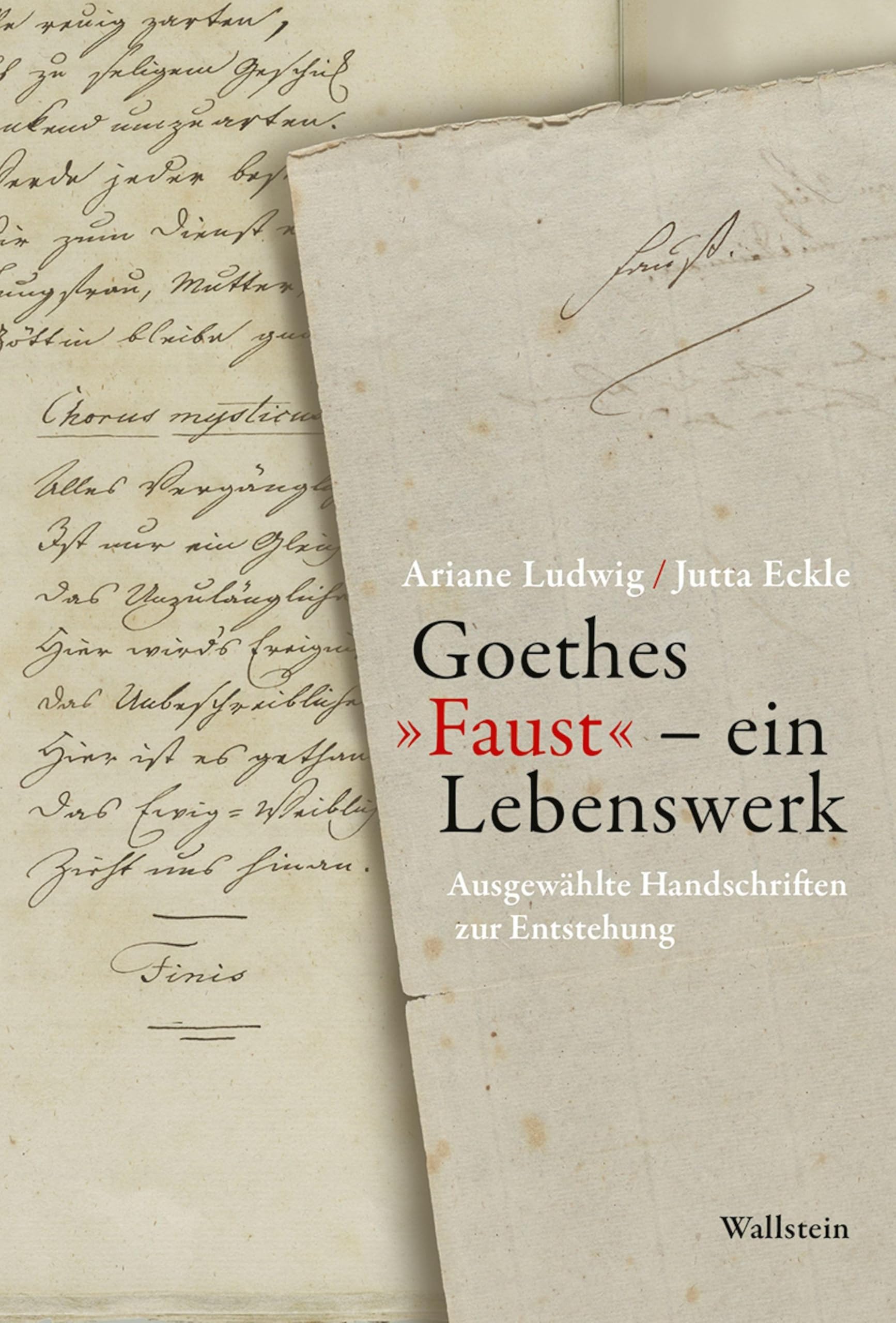 Wallstein Verlag Goethes »Faust« – Ein Lebenswerk: Ausgewählte Handschriften Zur Entstehung