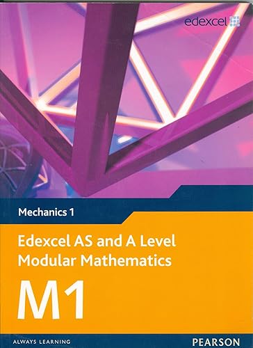 Edexcel AS and A Level Modular Mathematics Mechanics 1 M1 (Edexcel GCE Modular Maths)