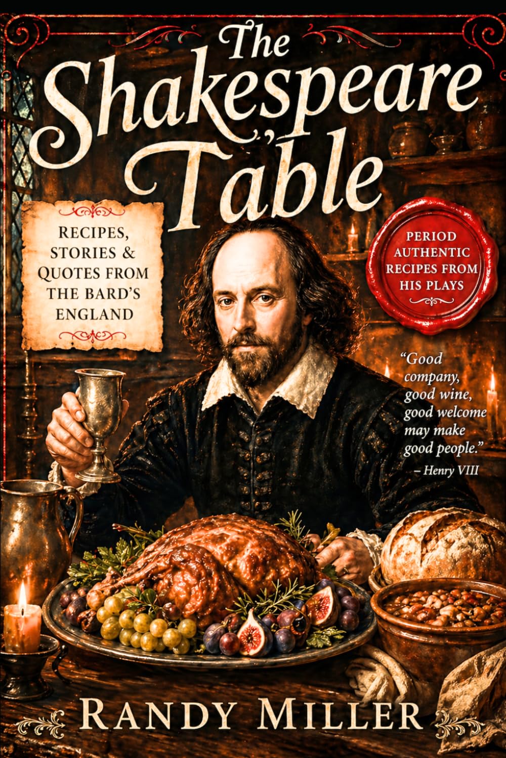 THE SHAKESPEARE TABLE: Recipes from the Bard's England (The Literary Kitchen: Culinary Journey's With the World's Classic Authors)