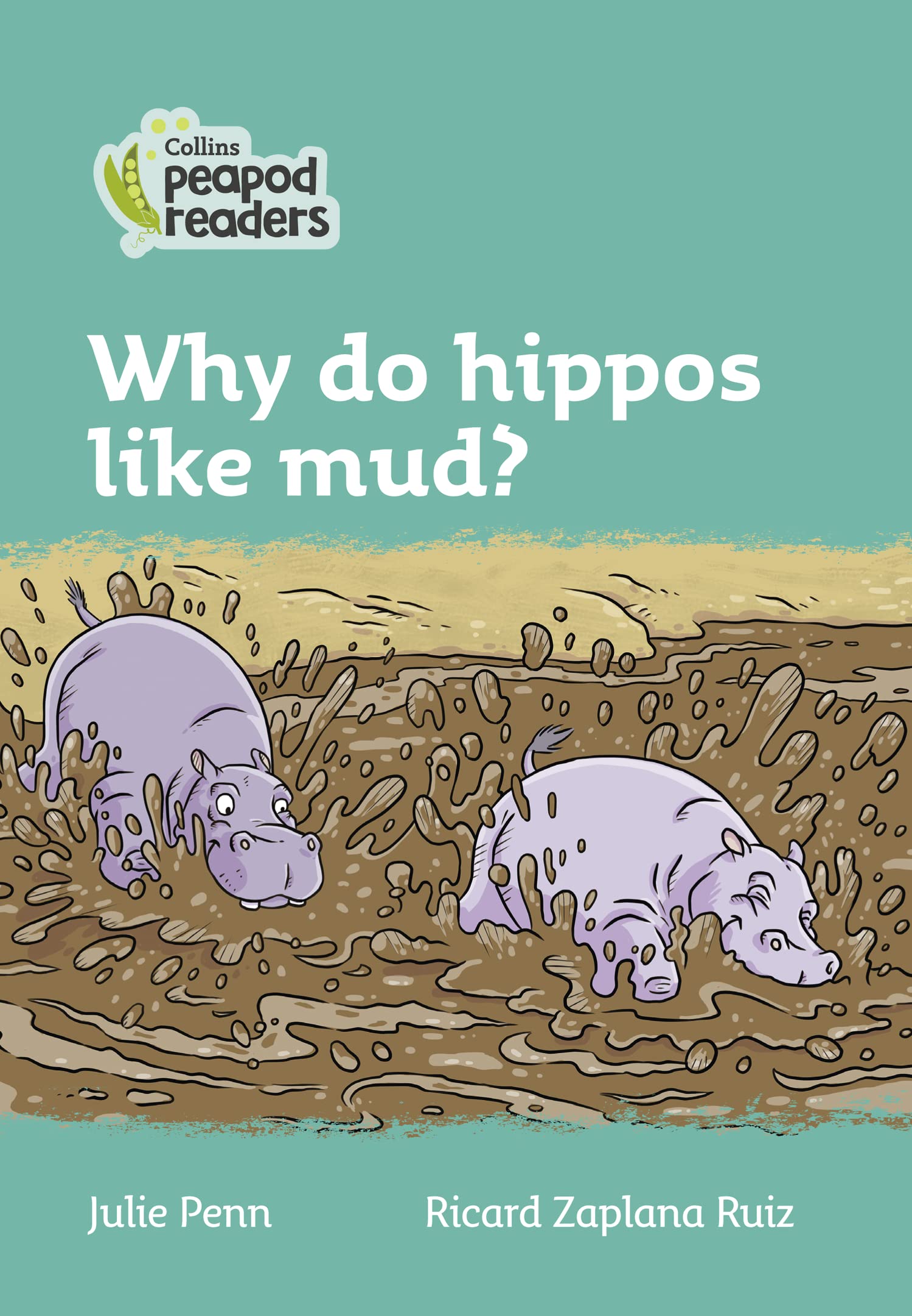 Why Do Hippos Like Mud?: Level 3 (Collins Peapod Readers)