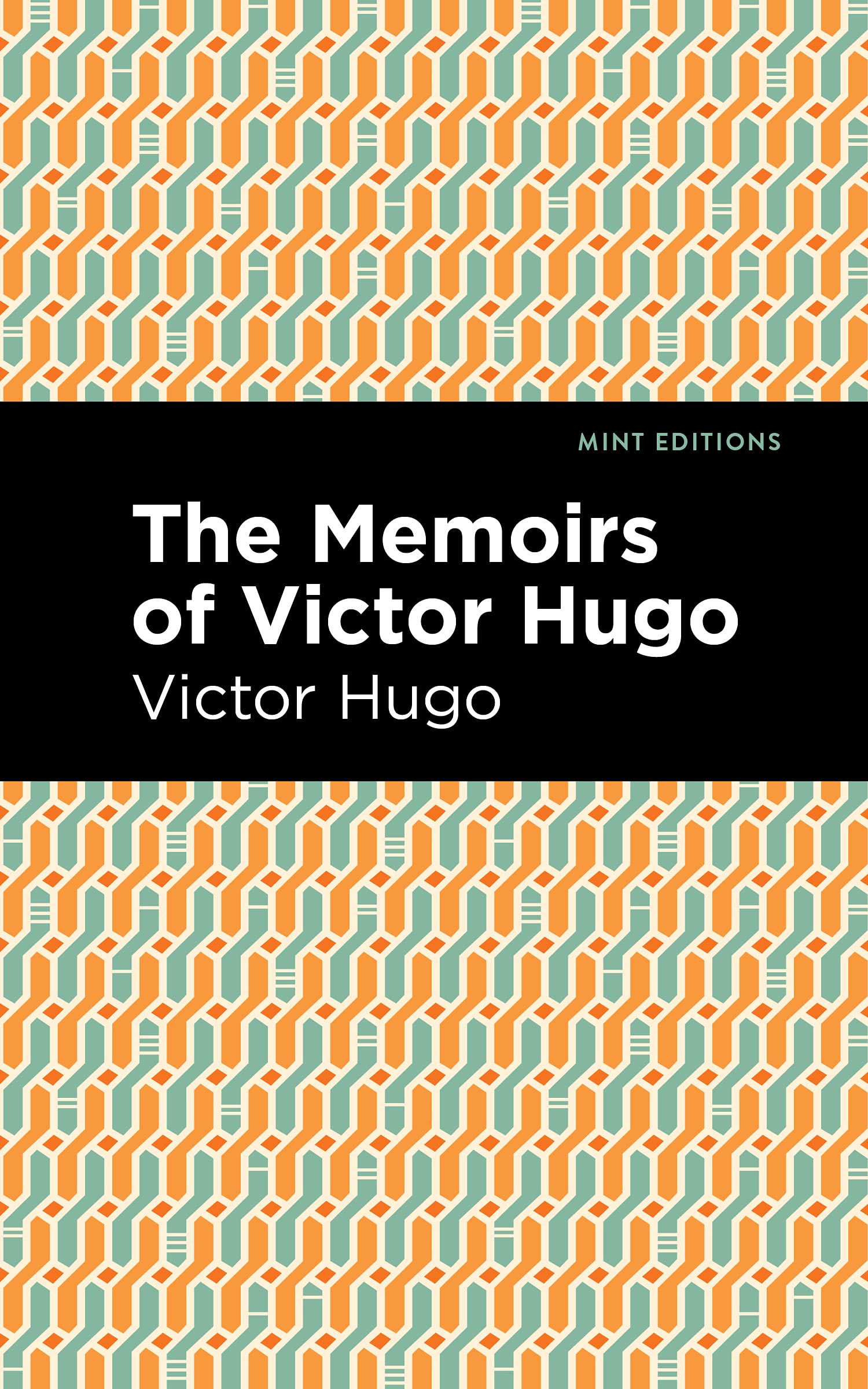 The Memoirs of Victor Hugo: Biographical and Autobiographical Narratives) (Mint Editions (In Their Own Words: Biographical and Autobiographical Narratives))