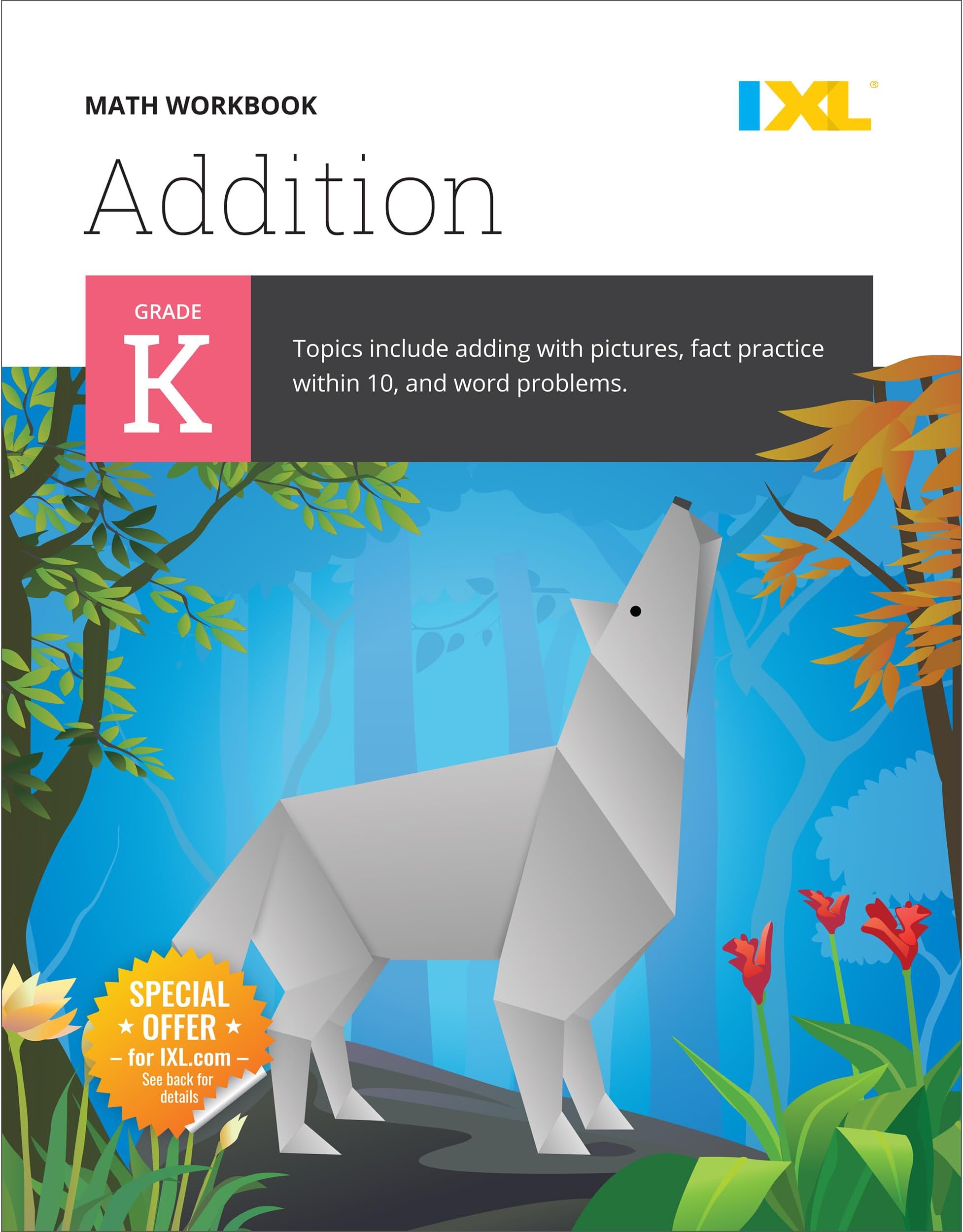 IXL Addition Kindergarten Workbooks, Math Book for Kids Ages 5-6 With Adding Activities Covering Counting Skills, Basic Mathematics Facts, and How to ... up to 10 (IXL Topic-Specific Workbooks)