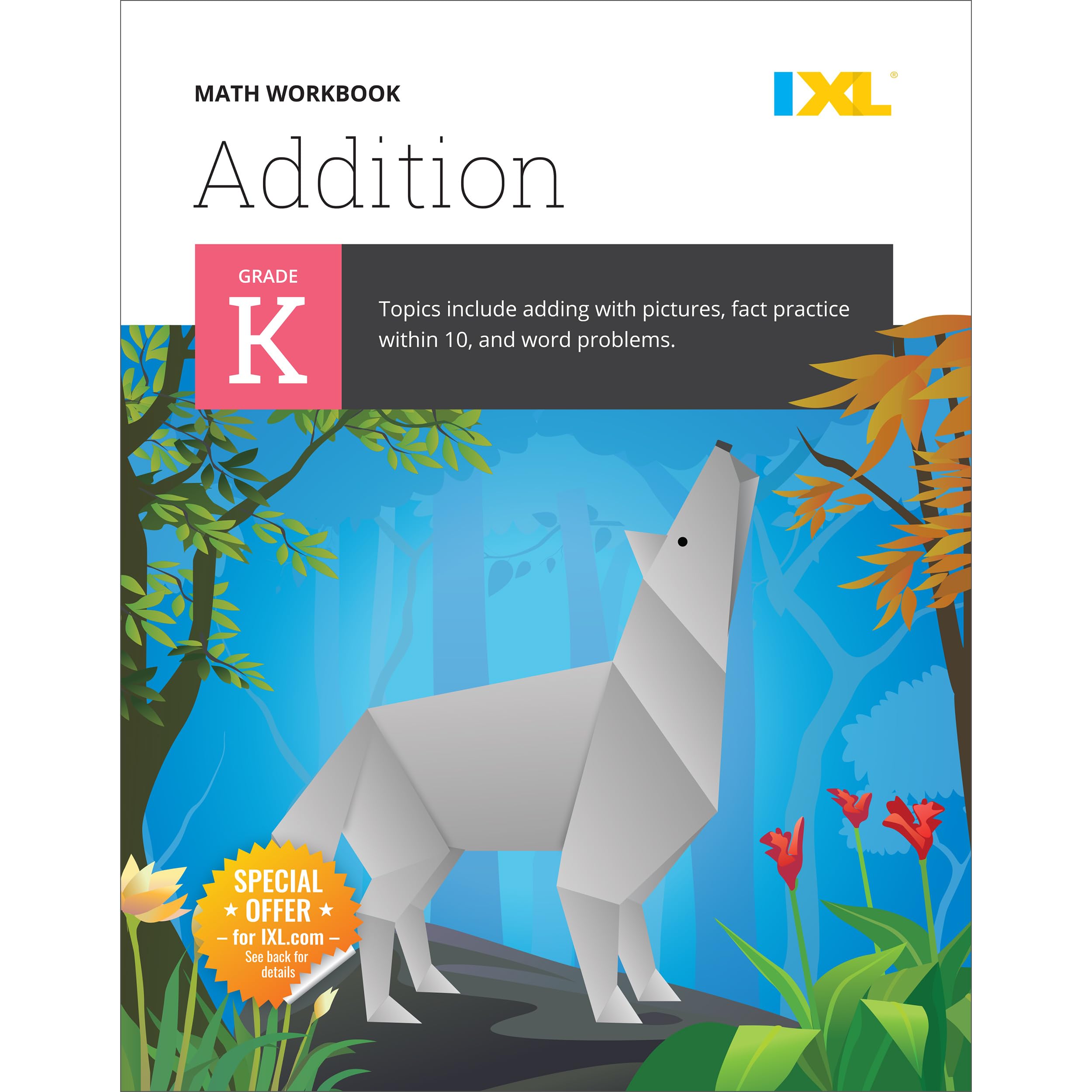 IXL Addition Kindergarten Workbooks, Math Book for Kids Ages 5-6 With Adding Activities Covering Counting Skills, Basic Mathematics Facts, and How to Add Numbers up to 10