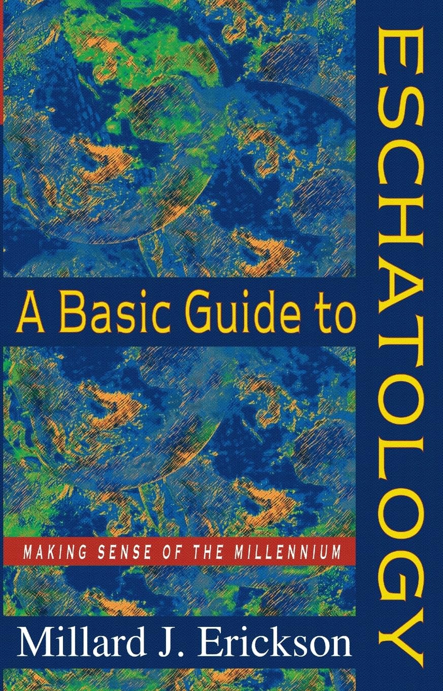 A Basic Guide to Eschatology: Making Sense of the Millennium
