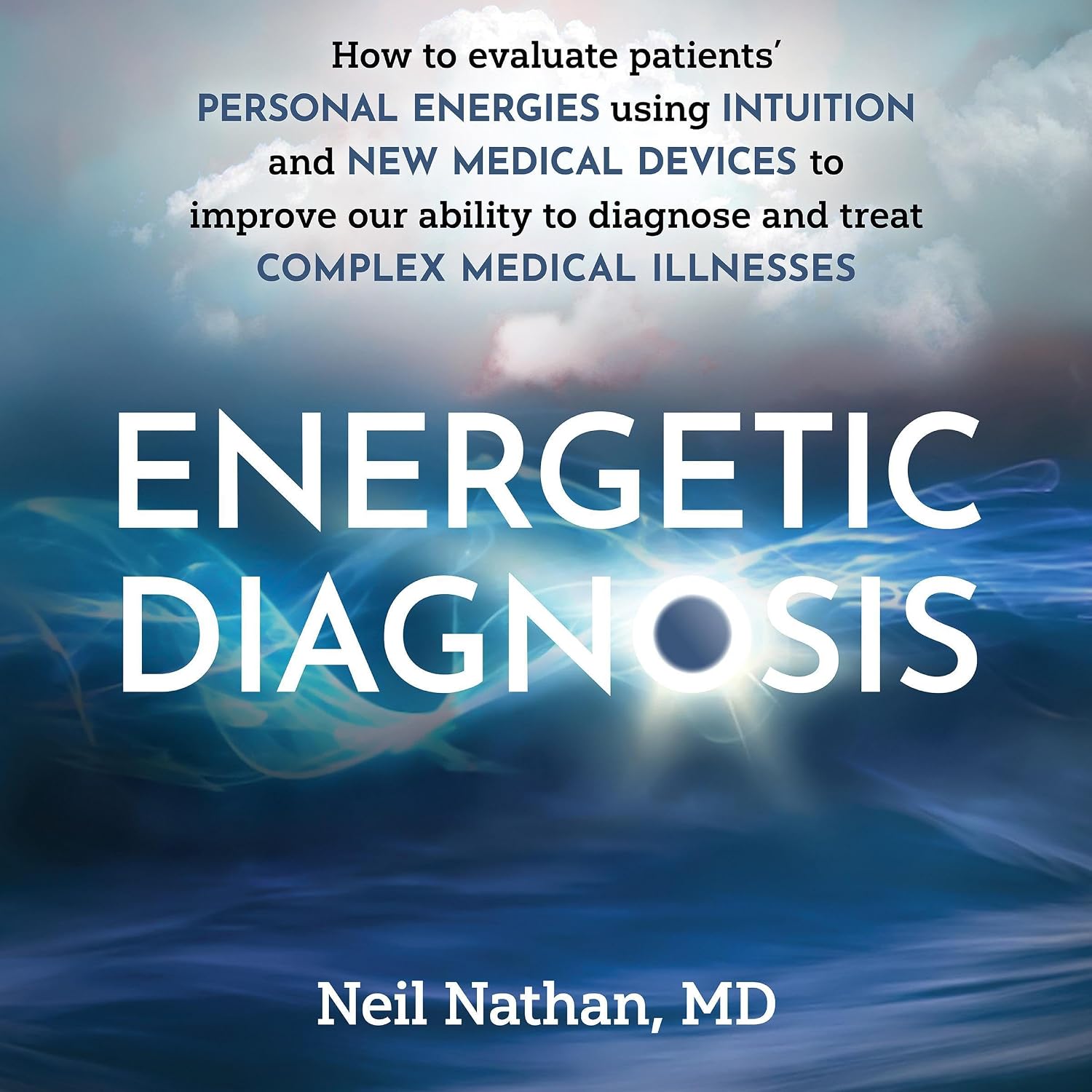 Energetic Diagnosis: Groundbreaking Thesis on Diagnosing Disease and Chronic Illness