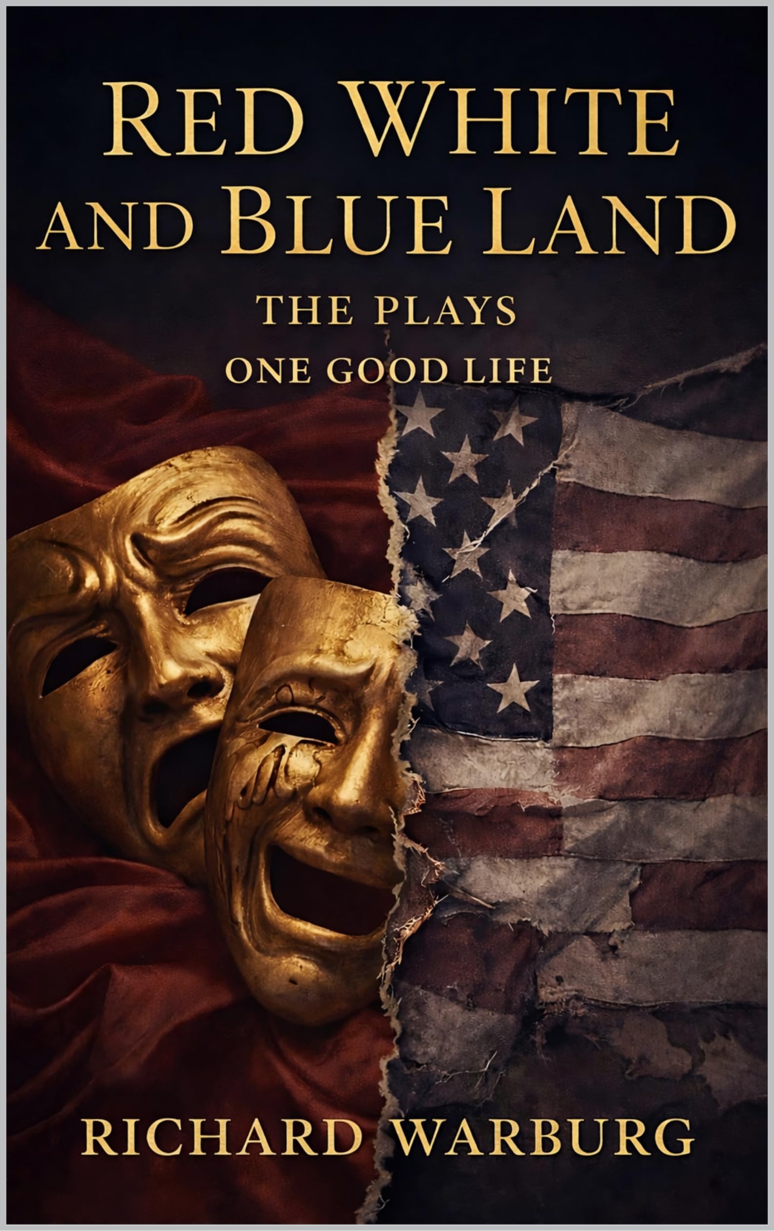 RED WHITE AND BLUE LAND: THE PLAYS - ONE GOOD LIFE