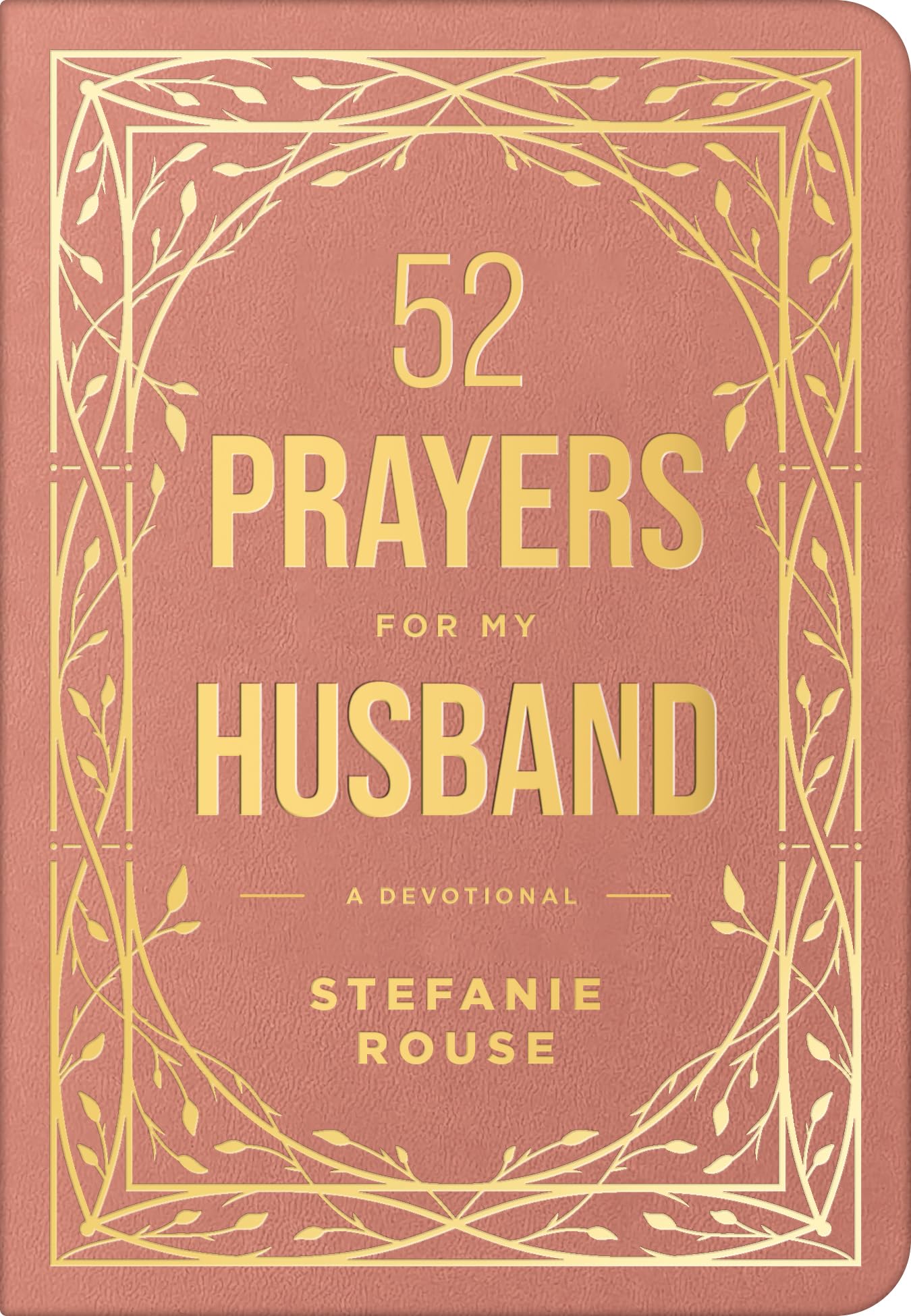 52 Prayers for My Husband: A Devotional to Build a Healthy, Loving Marriage That Will Last a Lifetime