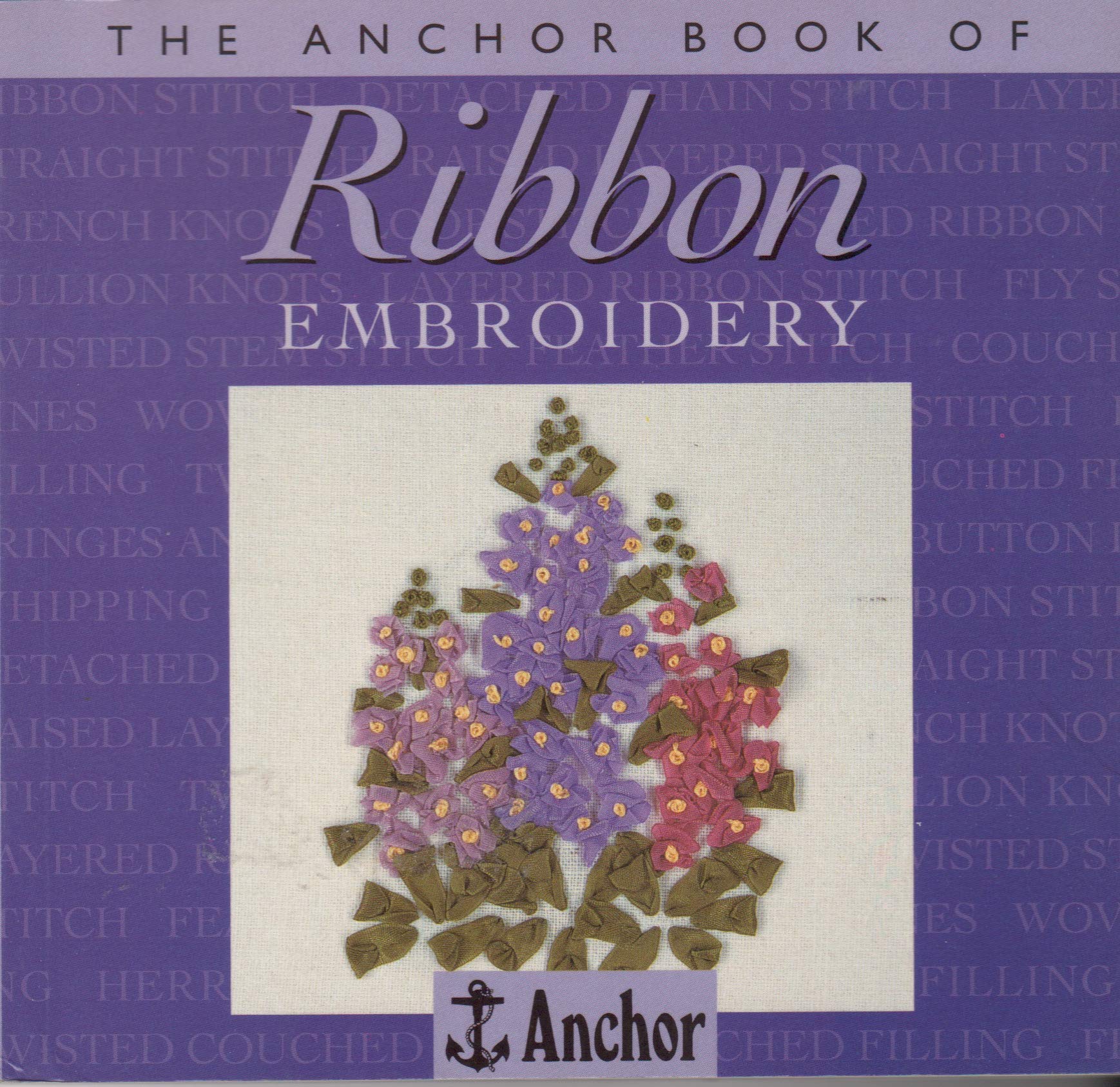 The Anchor Book of Ribbon Embroidery (The Anchor Book Series)