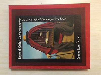 Edges of Reality: Confrontations With the Uncanny, Macabre, and the Mad