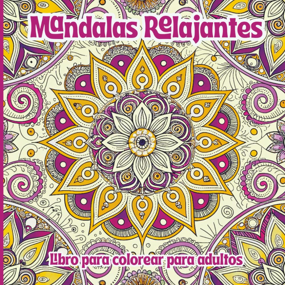 Mandalas Relajantes Libro para colorear para adultos: Patrones intrincados y relajantes para aliviar el estrés y fomentar la creatividad consciente