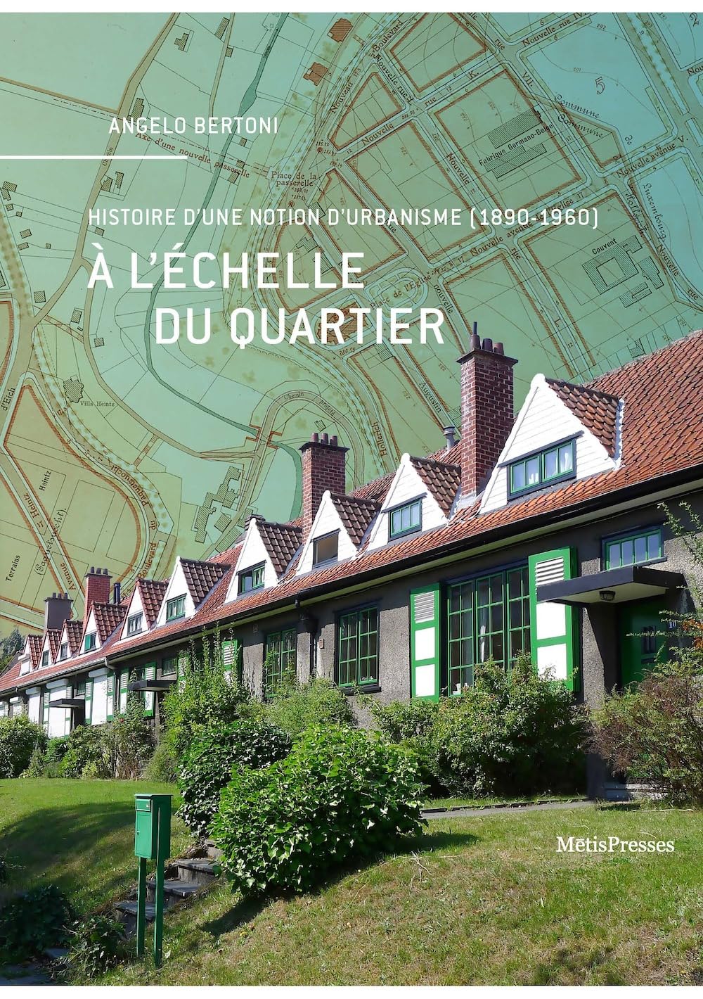 Livre d'histoire sur la notion d'urbanisme (1890-1960) à l'échelle du quartier