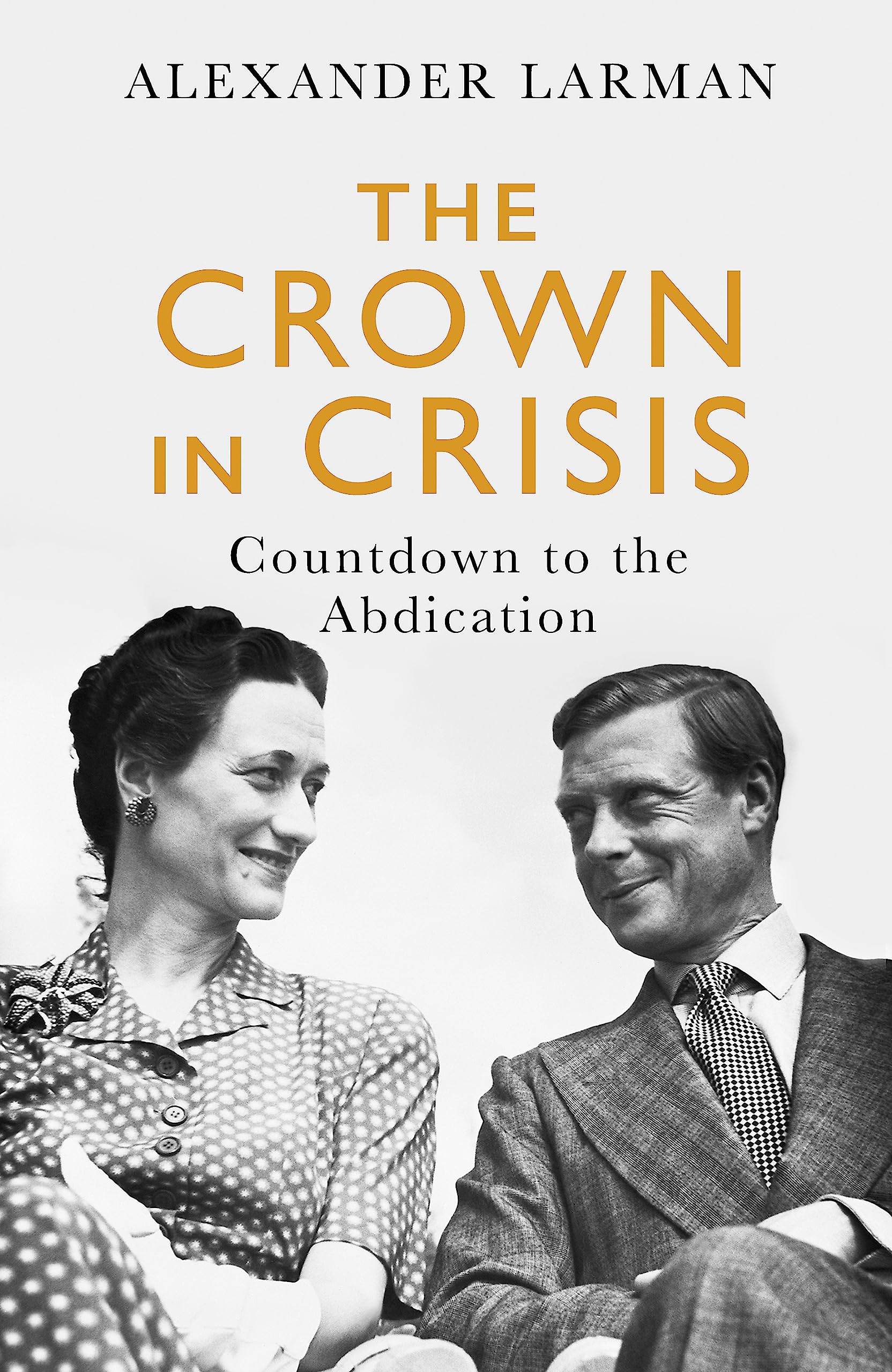 The Crown in Crisis - As seen on Channel 4’s Edward vs George: Countdown to the Abdication