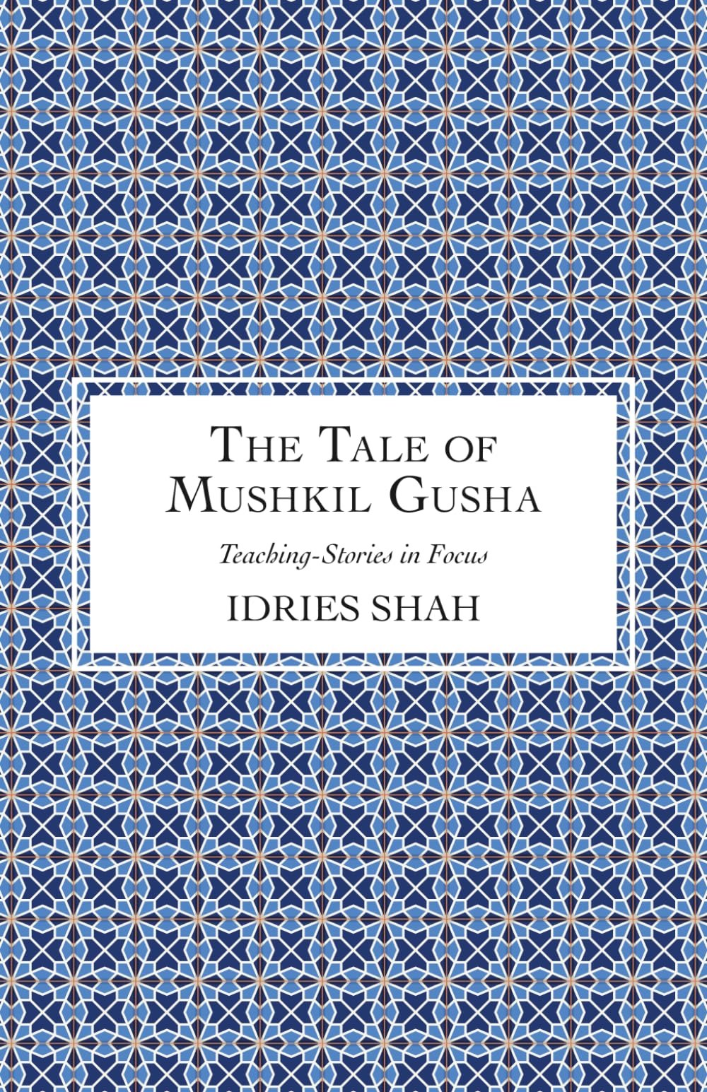 The Tale of Mushkil Gusha (Teaching-Stories in Focus)