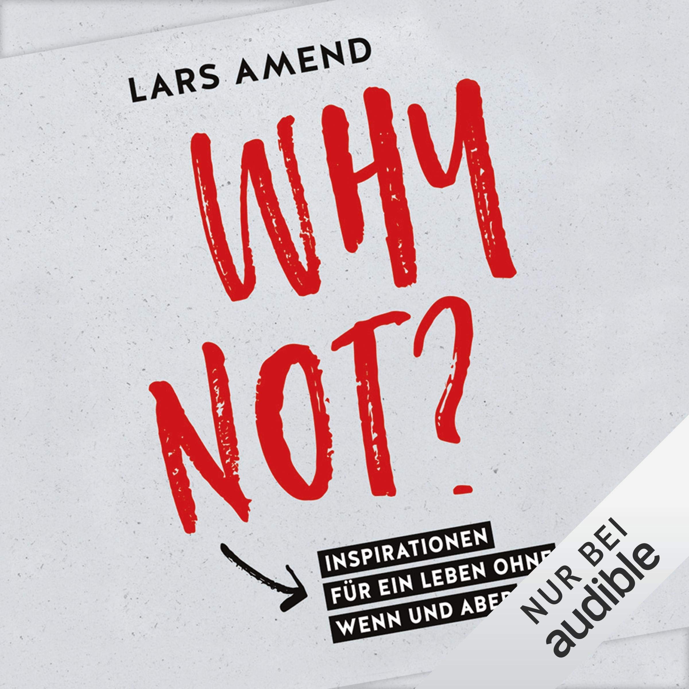 Why not? Inspirationen für ein Leben ohne Wenn und Aber