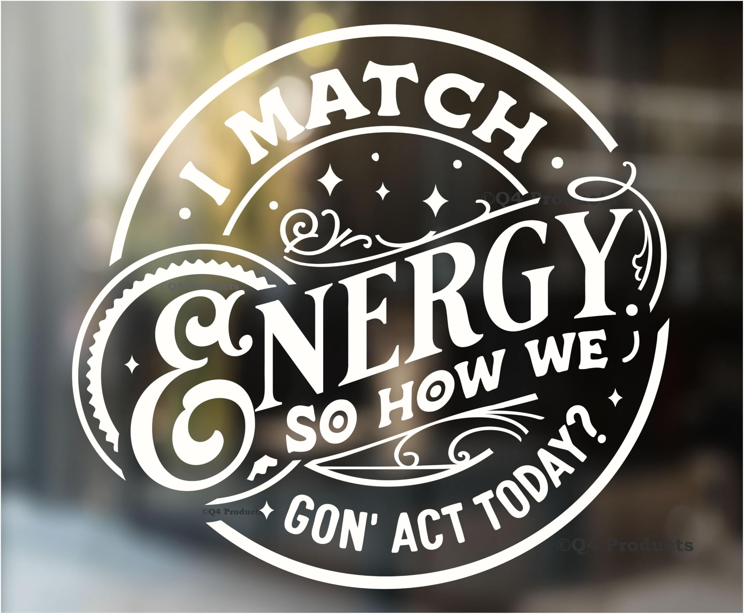I Match Energy So How We Gon' Act Today Decal Sticker - Funny Sticker for Car Window or Bumper