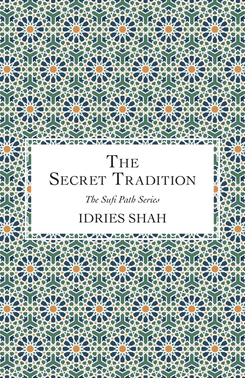 The Secret Tradition (The Sufi Path Series)