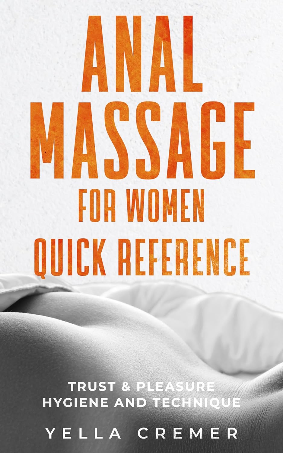Anal massage for women quick reference: trust & pleasure, hygiene and technique Anal massage for women quick reference: trust & pleasure, hygiene and technique