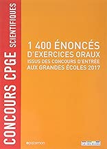 Download 1400 énoncés d'exercices oraux issus des concours d'entrée aux grandes écoles 2017 : Concours CPGE scientifiques PDF