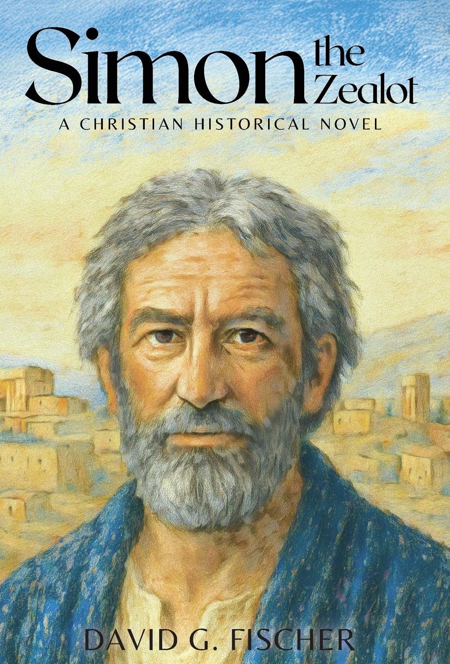 Simon the Zealot: A Christian Historical Novel