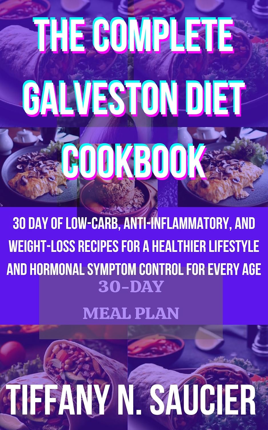The Complete Galveston Diet Cookbook 30 Day Of LowCarb