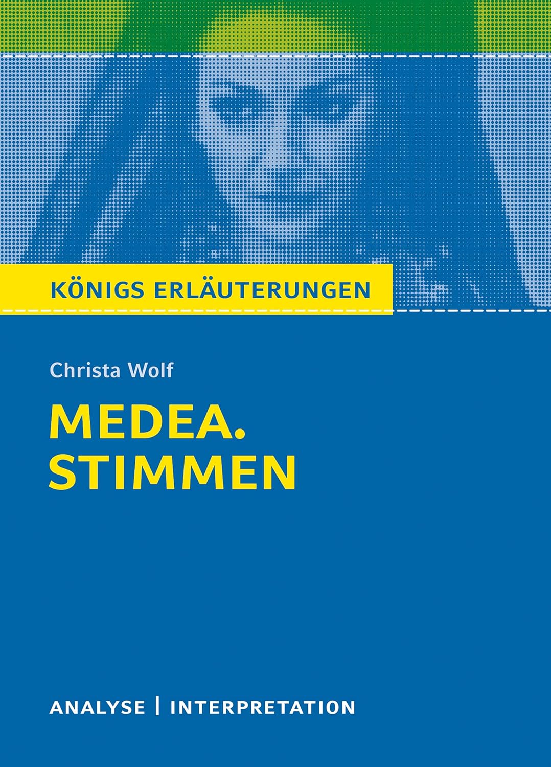 Medea von Christa Wolf.: Textanalyse und Interpretation mit ...