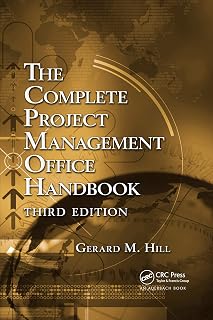 Complete Project Management Office Handbook, 3rd Ed. by Gerard M. Hill | PMO Setup, Maturity Model & Best Practices Guide