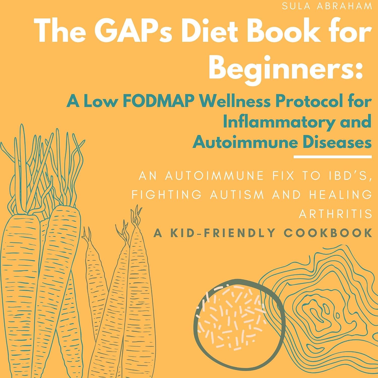 The GAPs Diet Book for Beginners A Low FODMAP Wellness