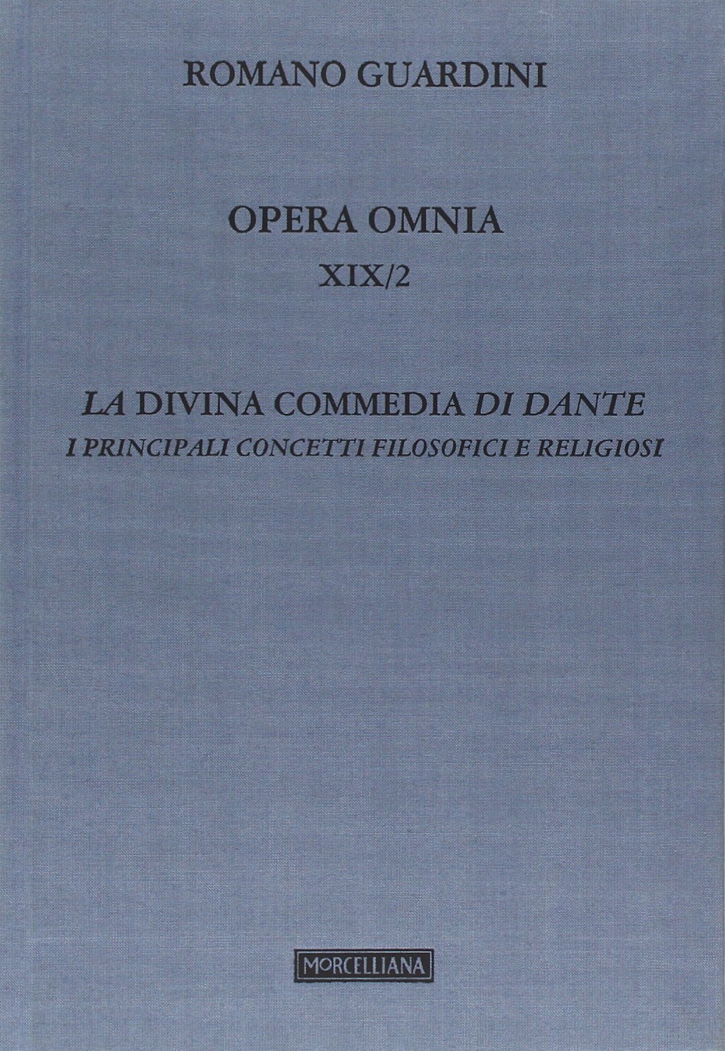 Opera omnia. La Divina Commedia di Dante. I principali concetti filosofici e religiosi (Lezioni) (Vol. 19/2)