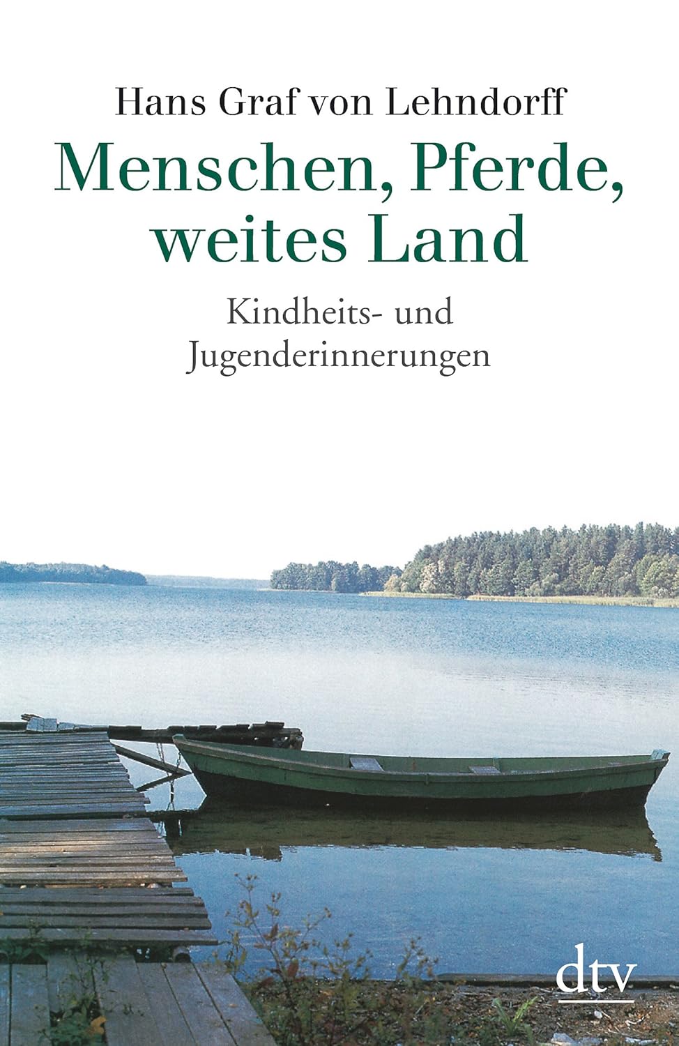 Menschen, Pferde, weites Land Kindheits und Jugenderinnerungen Lehndorff, Hans Graf von Menschen, Pferde, weites Land Kindheits und Jugenderinnerungen Lehndorff, Hans Graf von