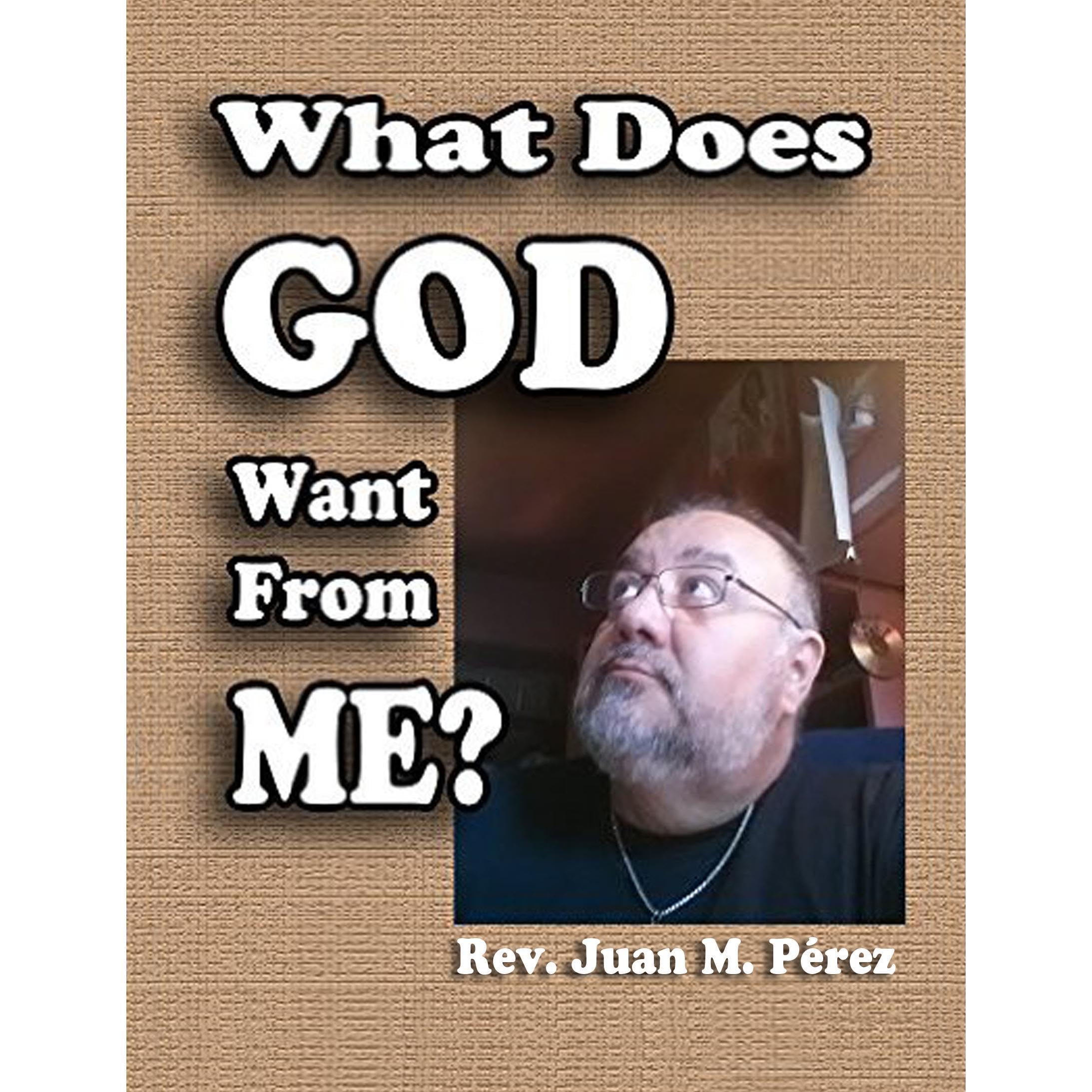 What Does GOD Want From ME?