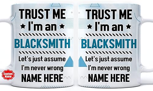 Prezzy Funny Blacksmith - Taza de café con nombre personalizado Trust Me I'm an Engineer Let's Just Assume I'm Never Wrong para compañeros de