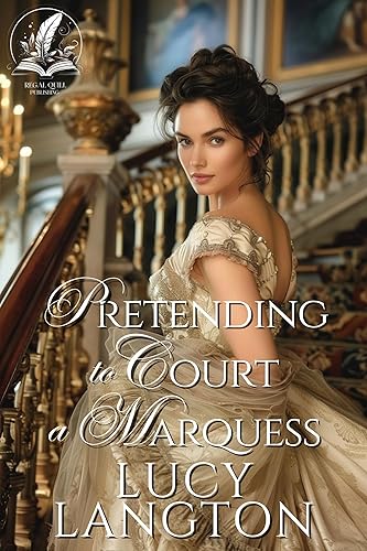 Pretending to Court a Marquess: A Historical Regency Romance Novel (Scandalous Regency Affairs) (English Edition)