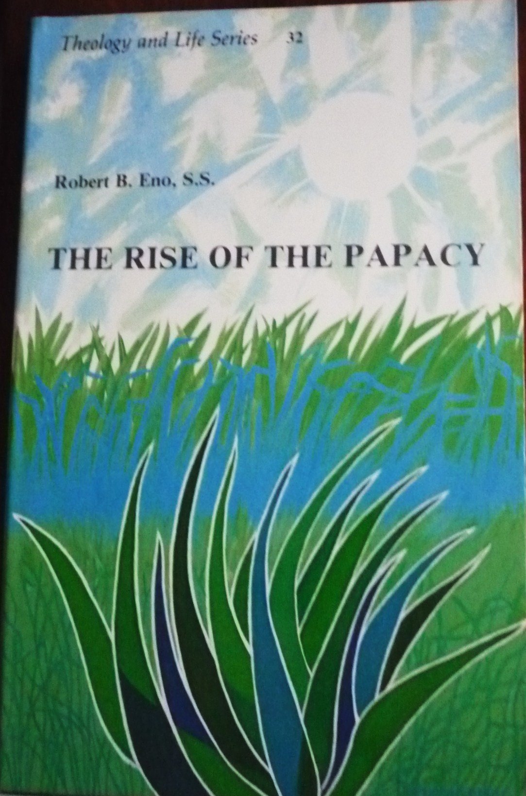 Buy The Rise of the Papacy (Theology and Life Series, 32) — BookShops.in