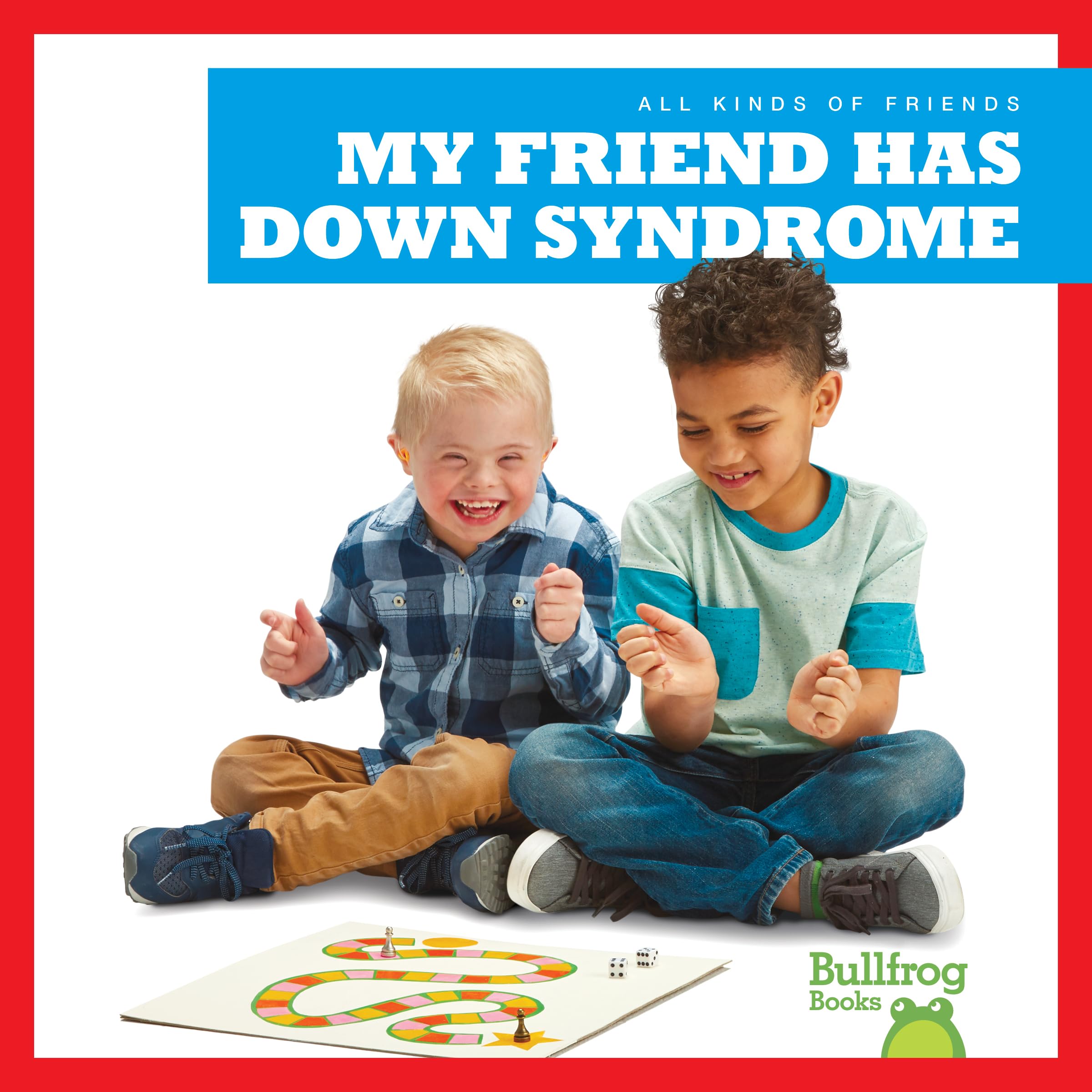 My Friend Has Down Syndrome (All Kinds of Friends)