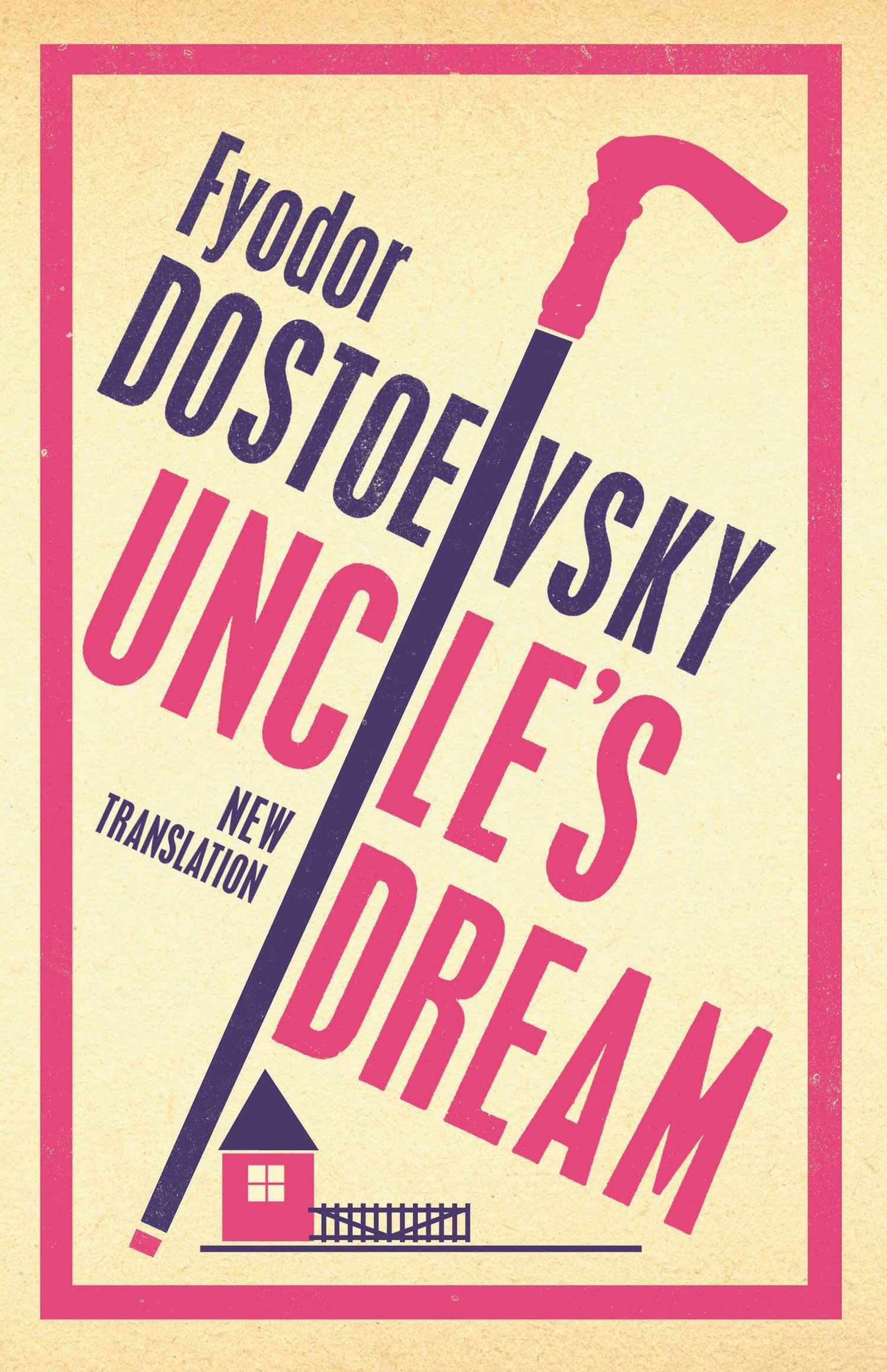 Uncle's Dream: New Translation: Newly Translated and Annotated (Alma Classics 101 Pages)