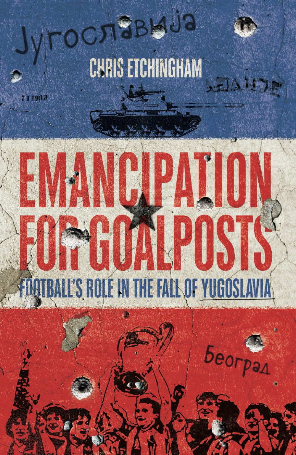 Emancipation for Goalposts: Football's Role in the Fall of Yugoslavia