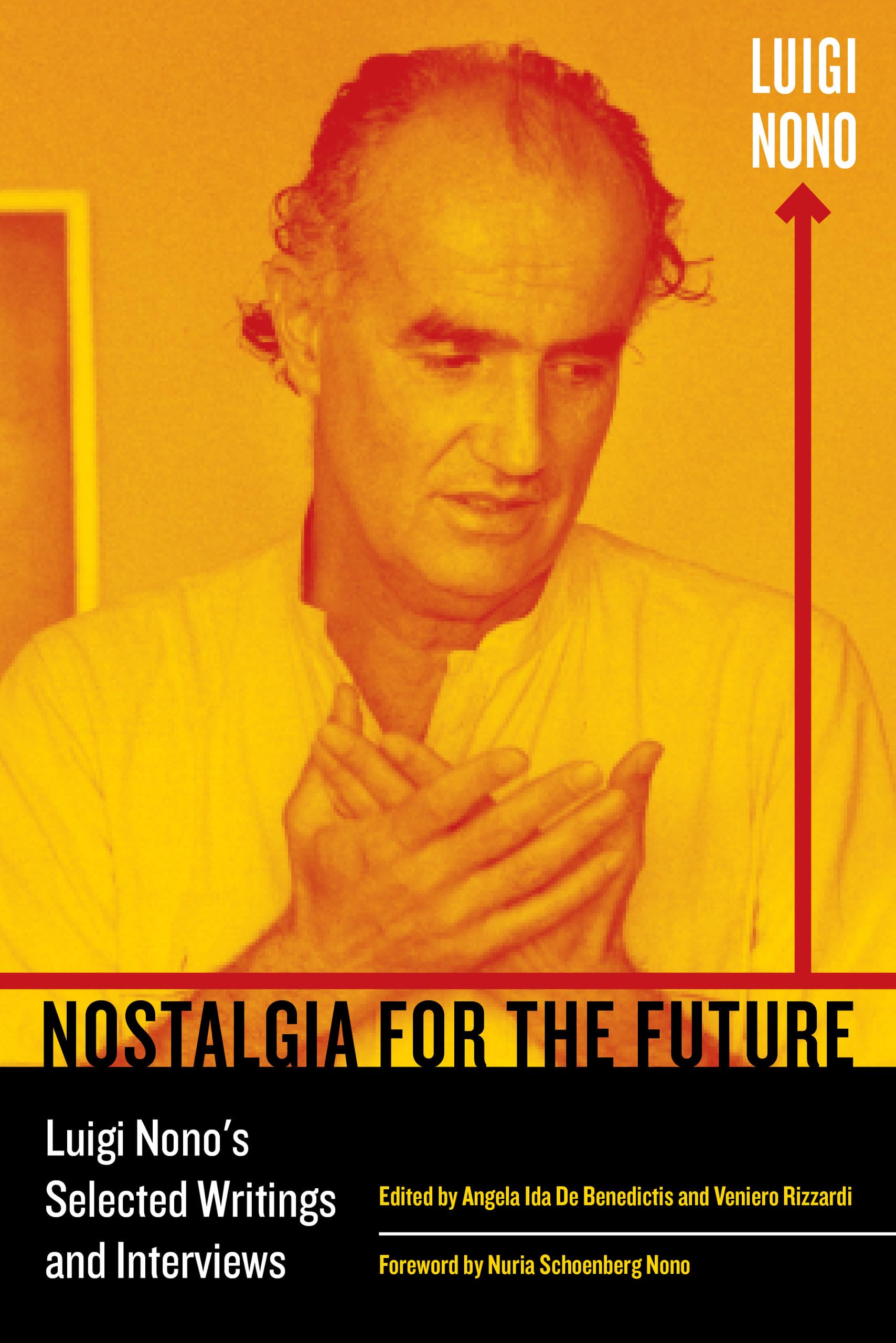 Nostalgia for the Future: Luigi Nono's Selected Writings and Interviews (California Studies in 20th-Century Music): 21