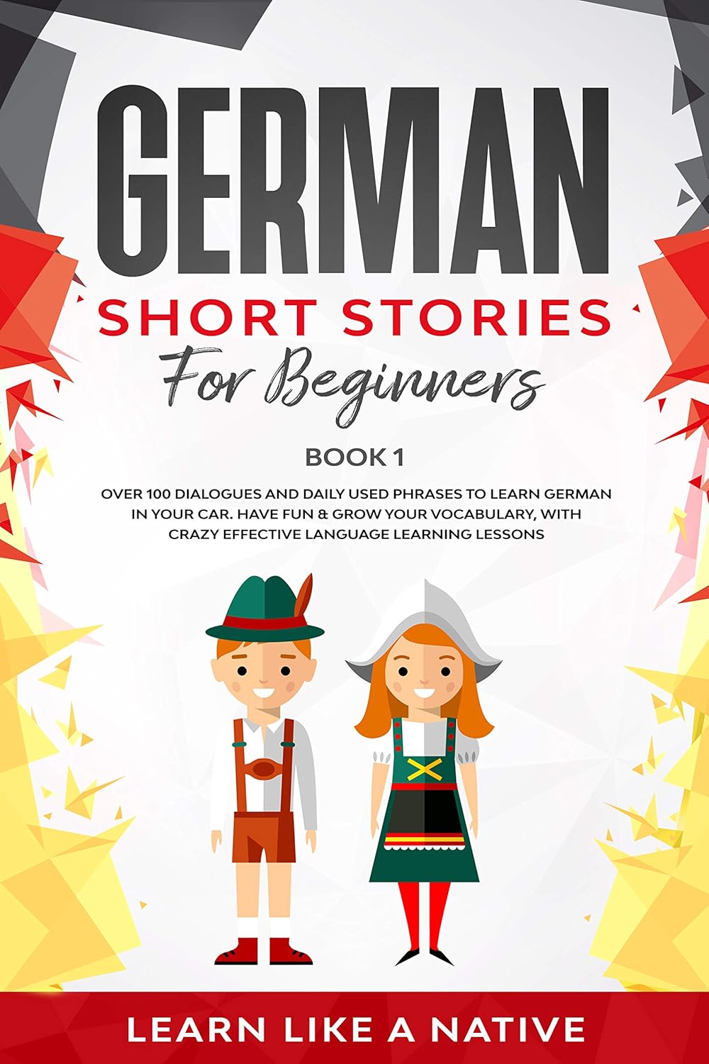 German Short Stories for Beginners Book 1: Over 100 Dialogues and Daily Used Phrases to Learn German in Your Car. Have Fun & Grow Your Vocabulary, with … Lessons (German for Adults) (German Edition) German Short Stories for Beginners Book 1: Over 100 Dialogues and Daily Used Phrases to Learn German in Your Car. Have Fun & Grow Your Vocabulary, with … Lessons (German for Adults) (German Edition)