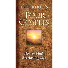 The Bibles Four Gospels How to Find Everlasting Life
