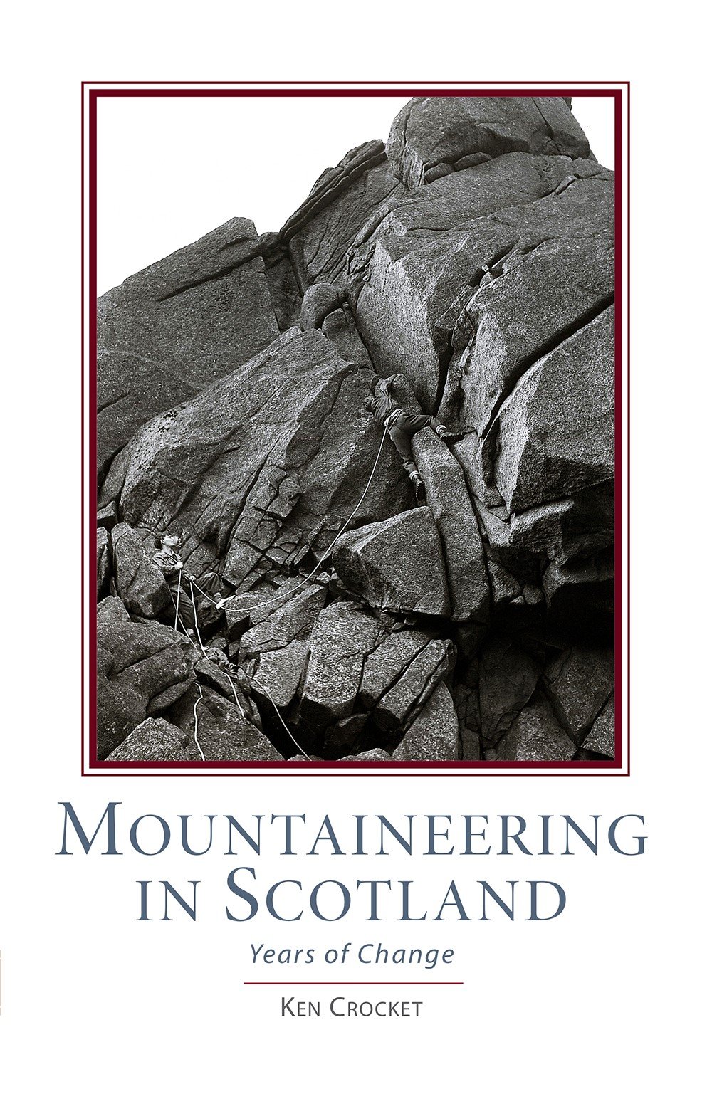 Mountaineering Scotland: Years of Change by Ken Crocket HARDBACK 9781907233241