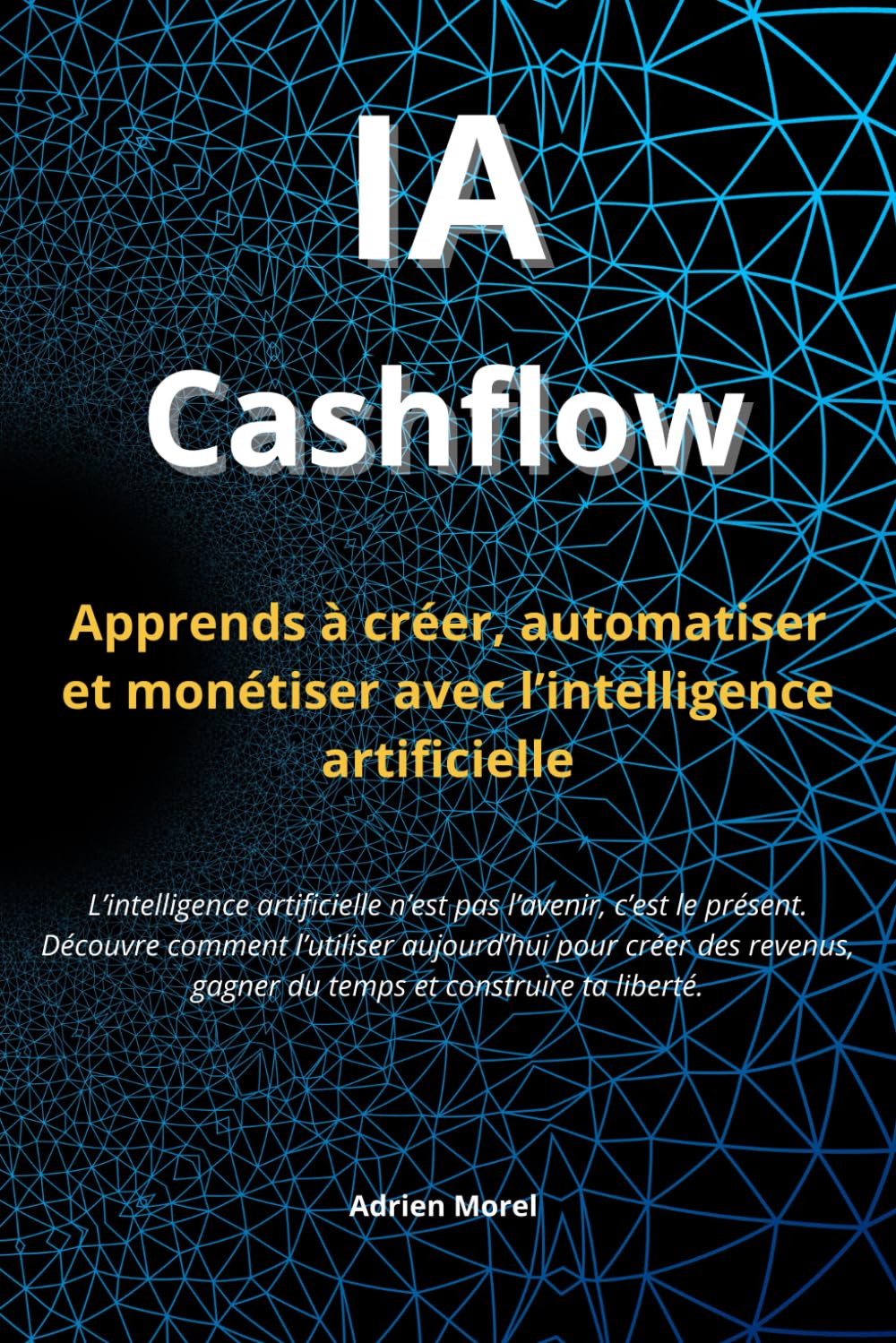 IA Cashflow: Apprends à créer, automatiser et monétiser avec l’intelligence artificielle