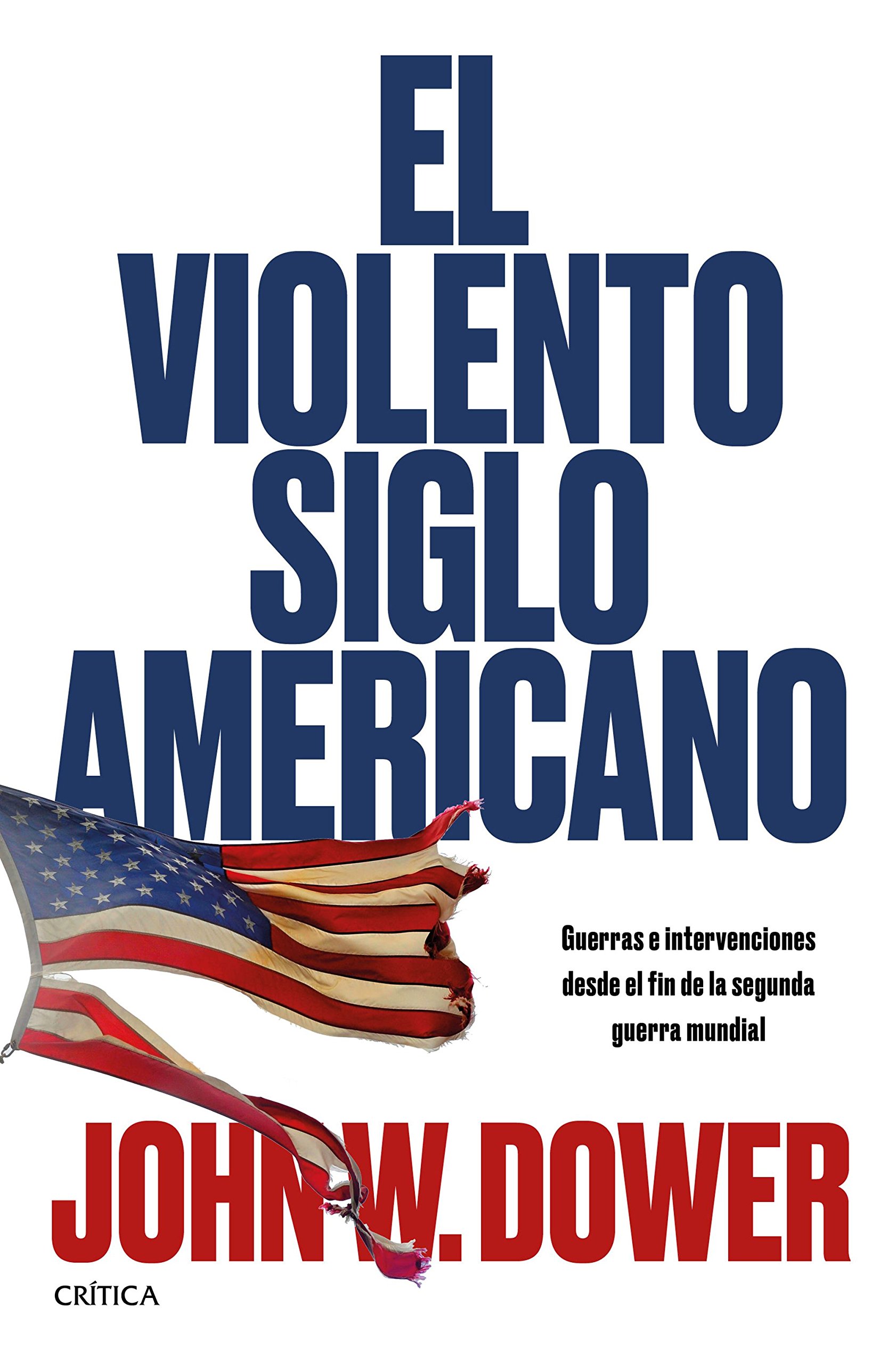 El violento siglo americano: Guerras e intervenciones desde el fin de la segunda guerra mundial (Memoria Crítica)