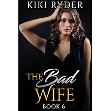 The Bad Wife An Erotic Hotwife Cuckold Story Book 6